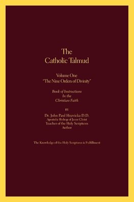 The Catholic Talmud - Volume One the Nine Orders of Divinity