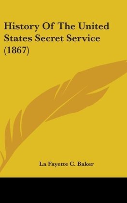 History Of The United States Secret Service (1867)