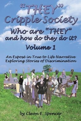 They Cripple Society Who Are They and How Do They Do It? Volume 1