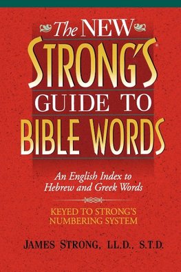 The New Strong's Guide to Bible Words