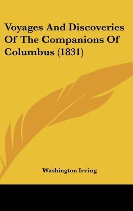 Voyages And Discoveries Of The Companions Of Columbus (1831)