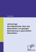 Jahresringe: Grundgedanken über das Älterwerden mit geistiger Behinderung in geschützten Werkstätten