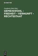 Gemeinwohl - Freiheit - Vernunft - Rechtsstaat