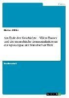 Am Ende der Geschichte - Vilém Flusser und die menschliche Kommunikation an der Apokalypse der historischen Welt