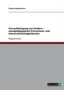 Vernachlässigung von Kindern. Sozialpädagogische Präventions- und Interventionsmöglichkeiten