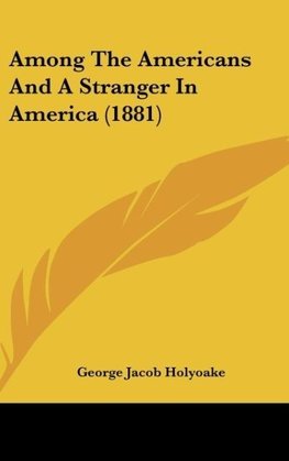 Among The Americans And A Stranger In America (1881)