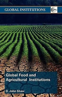 Shaw, D: Global Food and Agricultural Institutions