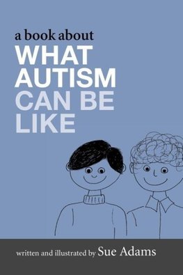 A Book about What Autism Can Be Like