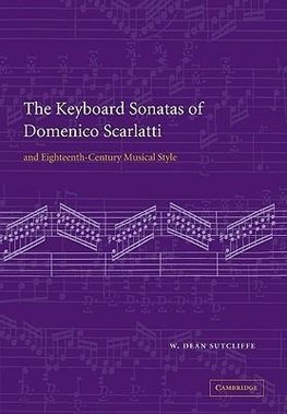 The Keyboard Sonatas of Domenico Scarlatti and Eighteenth-Century Musical Style