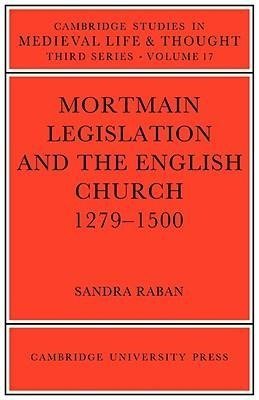 Mortmain Legislation and the English Church 1279 1500