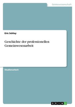 Geschichte der professionellen Gemeinwesenarbeit