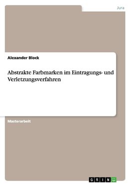 Abstrakte Farbmarken im Eintragungs- und Verletzungsverfahren