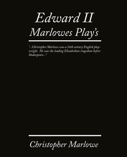 Edward II. Marlowe's Plays