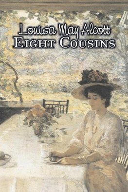 Eight Cousins by Louisa May Alcott, Fiction, Family, Classics