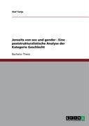 Jenseits von sex und gender - Eine poststrukturalistische Analyse der Kategorie Geschlecht