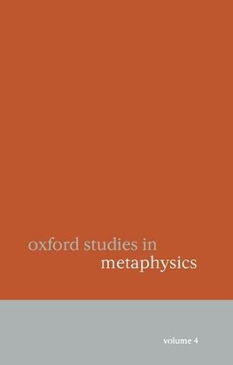 Oxford Studies in Metaphysics Volume 4