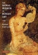 Taylor, R: Moral Mirror of Roman Art