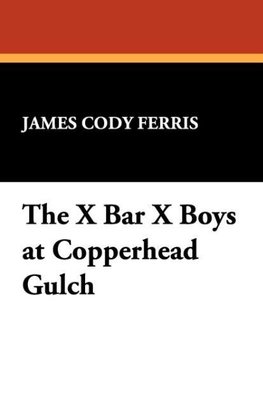 The X Bar X Boys at Copperhead Gulch