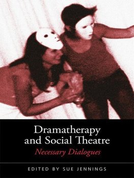 Jennings, S: Dramatherapy and Social Theatre