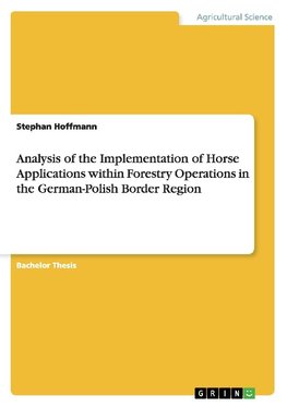 Analysis of the Implementation of Horse Applications within Forestry Operations in the German-Polish Border Region