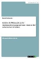 Schiller als Philosoph in der Auseinandersetzung mit Kant  -  Analyse der ästhetischen Schriften