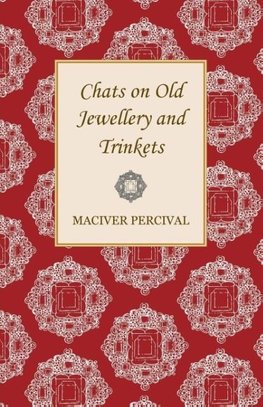 Chats on Old Jewellery and Trinkets