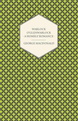 Warlock o'Glenwarlock - A Homely Romance