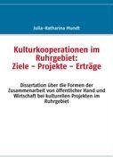 Kulturkooperationen im Ruhrgebiet: Ziele - Projekte - Erträge