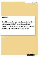 Die Haftung der Vorstandsmitglieder einer Aktiengesellschaft unter besonderer Berücksichtigung des Deutschen Corporate Governance Kodex und des UMAG