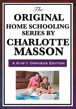 The Original Home Schooling Series by Charlotte Mason