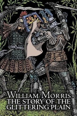 The Story of the Glittering Plain by Wiliam Morris, Fiction, Classics, Fantasy, Fairy Tales, Folk Tales, Legends & Mythology