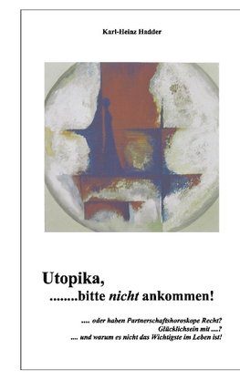 Utopika, bitte nicht ankommen!