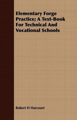 Elementary Forge Practice; A Text-Book For Technical And Vocational Schools