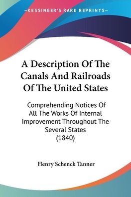 A Description Of The Canals And Railroads Of The United States