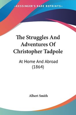 The Struggles And Adventures Of Christopher Tadpole