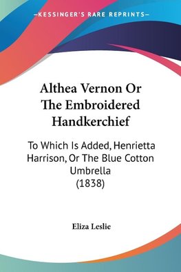 Althea Vernon Or The Embroidered Handkerchief
