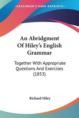 An Abridgment Of Hiley's English Grammar