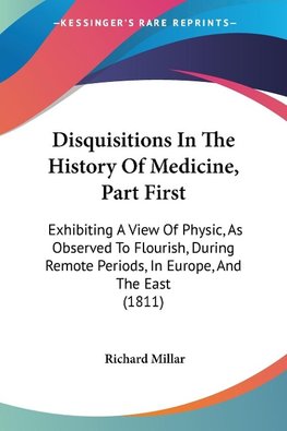 Disquisitions In The History Of Medicine, Part First