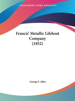 Francis' Metallic Lifeboat Company (1852)