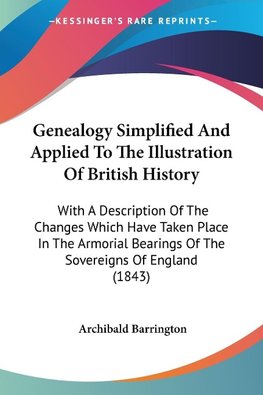 Genealogy Simplified And Applied To The Illustration Of British History