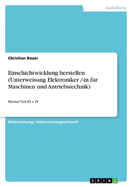 Einschichtwicklung herstellen (Unterweisung Elektroniker /-in für Maschinen und Antriebstechnik)