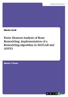 Finite Element Analysis of Bone Remodeling. Implementation of a Remodeling Algorithm in MATLAB and ANSYS