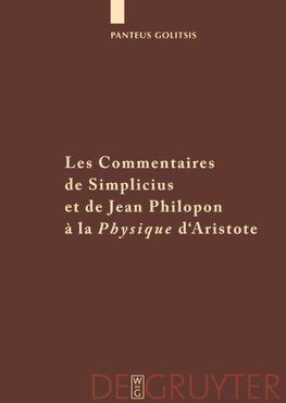 Les Commentaires de Simplicius et de Jean Philopon à la "Physique" d'Aristote