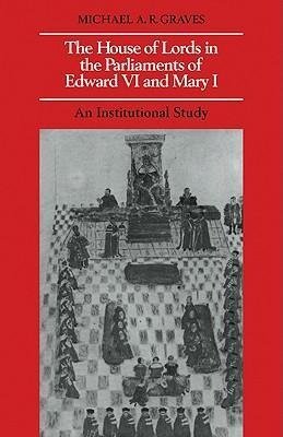 The House of Lords in the Parliaments of Edward VI and Mary I