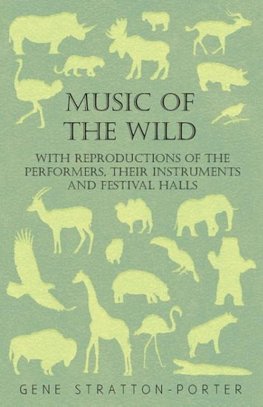 Music of the Wild - With Reproductions of the Performers, Their Instruments and Festival Halls