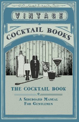 The Cocktail Book - A Sideboard Manual for Gentlemen