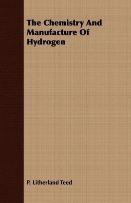 The Chemistry And Manufacture Of Hydrogen