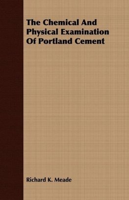 The Chemical And Physical Examination Of Portland Cement