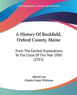 A History Of Buckfield, Oxford County, Maine