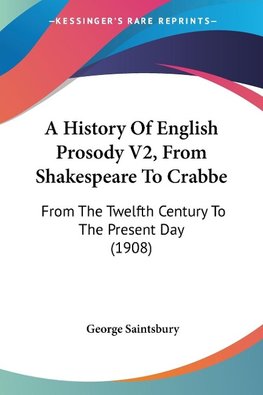 A History Of English Prosody V2, From Shakespeare To Crabbe